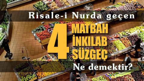 Risale i Nurda geçen 4 matbah 4 inkılap 4 süzgeç ne demektir