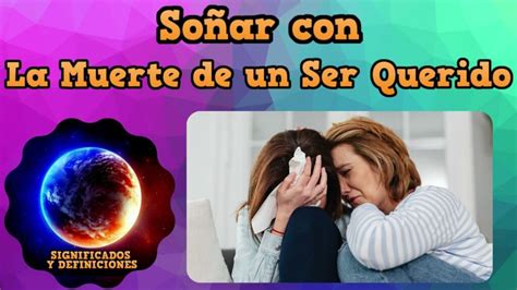 So Ar Con La Muerte De Un Ser Querido Descubre Qu Significa Y C Mo