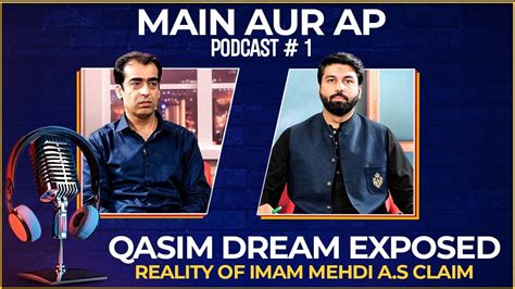 Qasim Dream Exposed Reality Of Imam Mehdi A S Claim Main Aur Ap