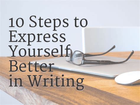 Steps To Express Yourself Better In Writing