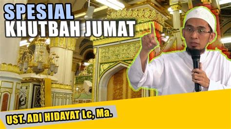 KHUTBAH JUM AT MENYENTUH HATI Ceramah Ustadz Adi Hidayat Terbaru