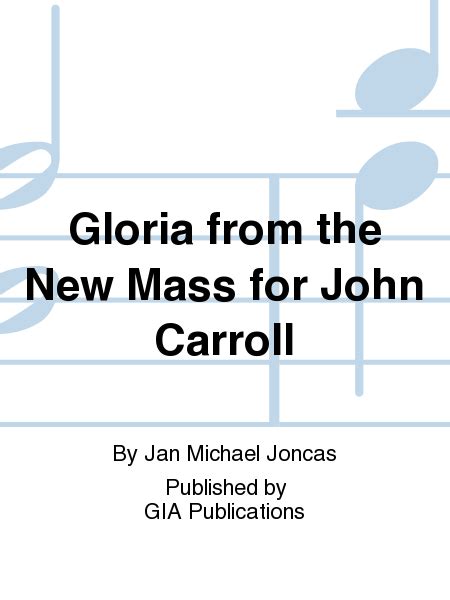 Gloria From The New Mass For John Carroll By Jan Michael Joncas 4