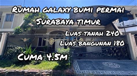 Rumah Galaxy Bumi Permai ARAYA Luas Tanah 240 12x20 Surabaya