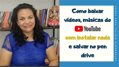 Como Baixar Musica Para Pen Drive Ouvir M Sicas Uma Maneira Tima De