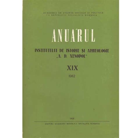 Anuarul De Istorie Si Arheologie A D Xenopol Xix Ron