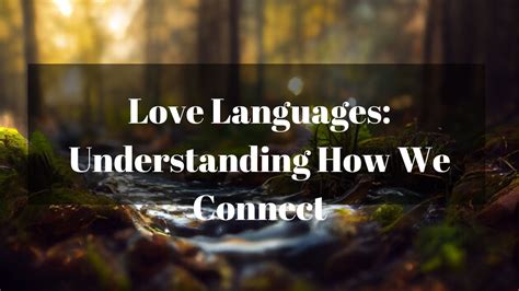 Love Languages Understanding How We Connect Respect Lifestyle