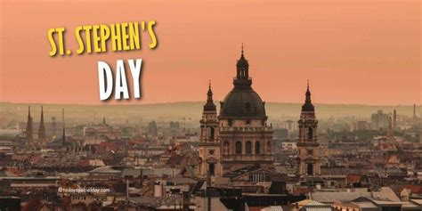 St. Stephen's Day – August 20: History, Celebrate & Quotes