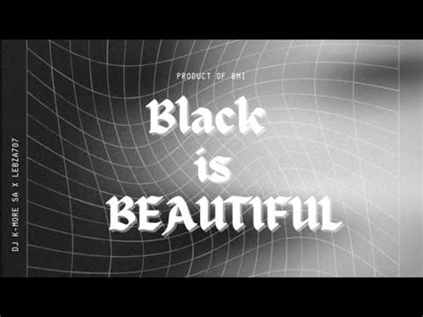 Black Is Beautiful By Dj K More Sa X Lebza Youtube