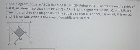 In The Diagram Square ABCD Has Side Length 20 Points P Q R And S