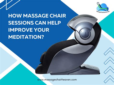 How Massage Chair Sessions Can Help Improve Your Meditation Massage Chair Heaven