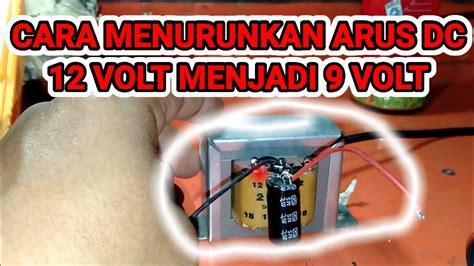 Cara Menurunkan Tegangan Arus Dc 12 Volt Menjadi 9 Volt YouTube