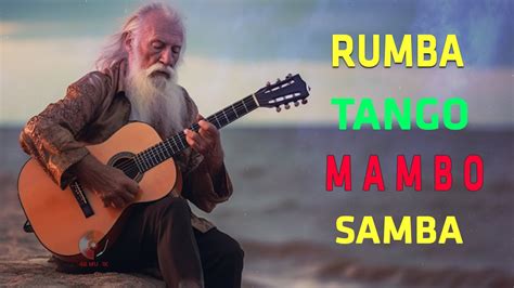 Best Relaxing Romantic Spanish Guitar Rumba Tango Mambo Samba