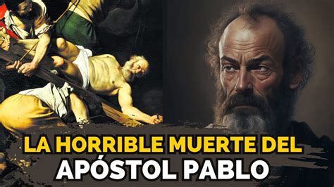 ASÍ MURIÓ EL APÓSTOL PABLO YouTube