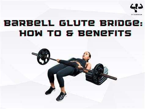 Barbell Glute Bridge: How To & Benefits – FitDominium