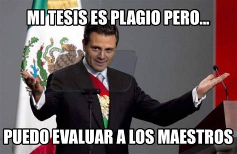 Imperdibles Los Memes De Peña Nieto Por Plagio De Su Tesis