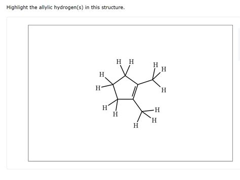 Solved Highlight the allylic hydrogen(s) ﻿in this structure | Chegg.com