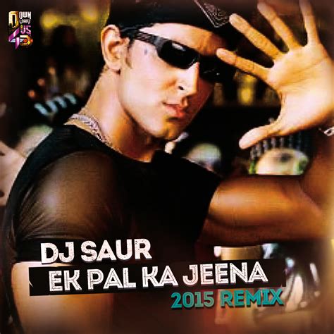 Ek Pal Ka Jeena 2015 Remix Dj Saur Downloads4djs India S No 1 Online Dj Portal