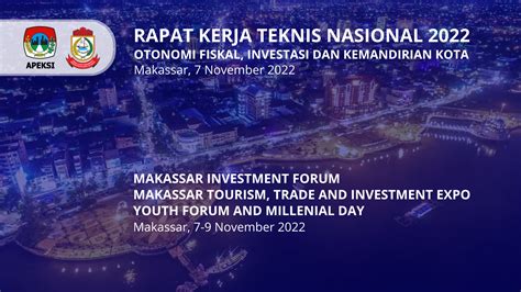 The 2022 National Technical Meeting And Makassar Investment Forum