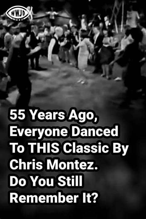 Years Ago Everyone Danced To This Classic By Chris Montez Do You