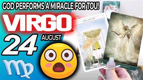 Virgo God Performs A Miracle For You Horoscope For Today August