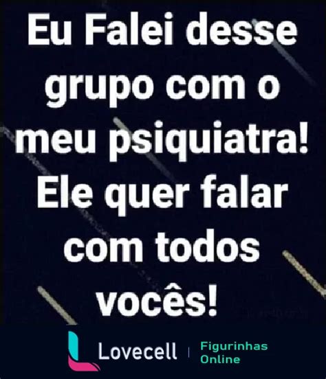 Figurinha Vem Eu Te Levo No Psiquiatra Para WhatsApp Lovecell