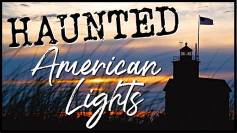 HAUNTED LIGHTHOUSES IN THE UNITED STATES Ghostly Facts On 10 Towers