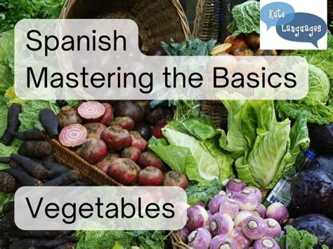 Mastering The Basics Spanish Vegetables Teaching Resources