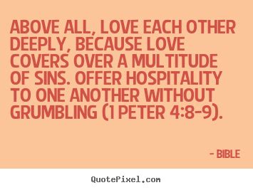 Make Picture Quotes About Love Above All Love Each Other Deeply