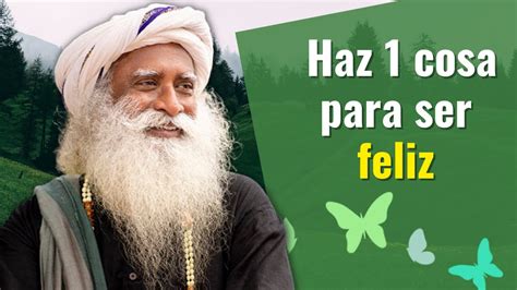 Aprende A Ser Feliz Sadhguru En Espa Ol Youtube