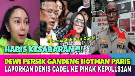 Gosip Artis Hari Ini Dp Gandeng Hotman Paris Laporkan Denise Cadel