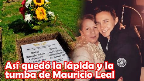 Así Quedó La Lápida Y La Tumba De Mauricio Leal Esta Fue La Frase Que