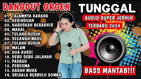 DANGDUT ORGEN TUNGGAL 2024 TERBARU KOLEKSI LAGU LAWAS FULL ALBUM VIRAL