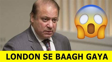 Nawaz Sharif London Chor Kar Baagh Gaye Arshad Sharif Case Ki Wajah Se