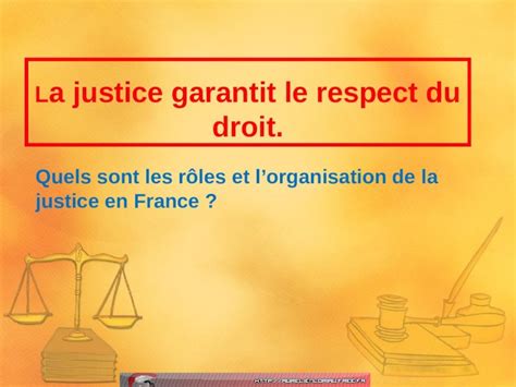 Ppt Quels Sont Les Rôles Et Lorganisation De La Justice En France L