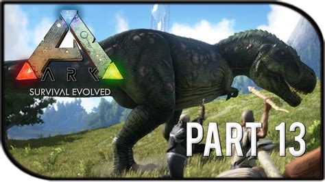 Ark Survival Evolved Gameplay Part 13 T Rex Rampage Trying To