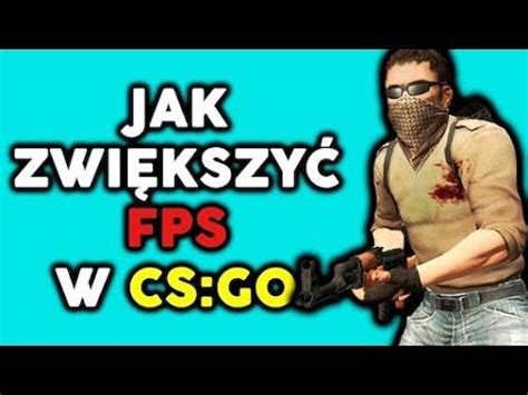 Jak Zwi Kszy Fps W Cs Go Dzia A Youtube