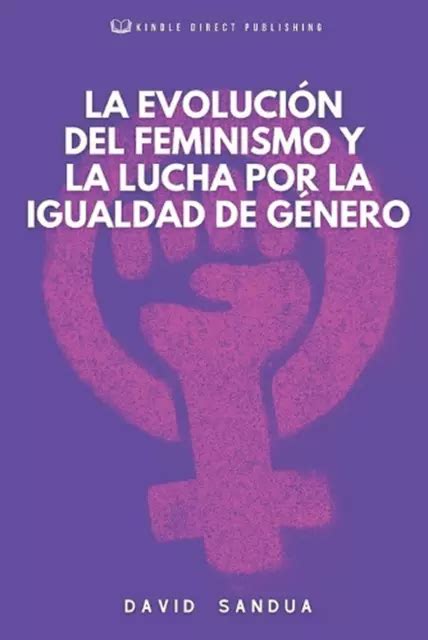 La Evolucin Del Feminismo Y La Lucha Por La Igualdad De Gnero By David