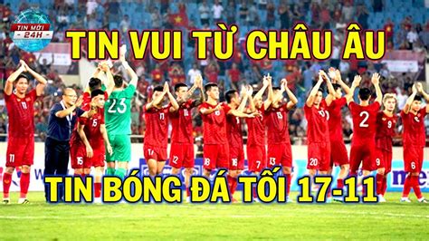 Tin Bóng Đá 17 11 Trước Thềm Đại Chiến Với Thái Lan ĐT Việt Nam Nhận