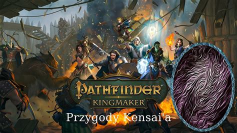 Zagrajmy W Pathfinder Kingmaker Przygody Kensaia 02 Nocna