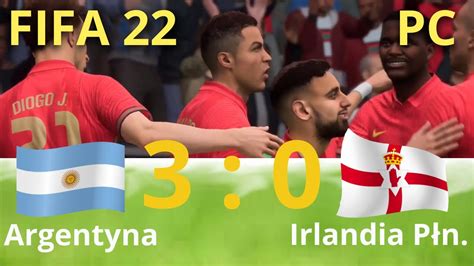 FIFA 22 PC Argentyna vs Irlandia Płn mecz towarzyski YouTube