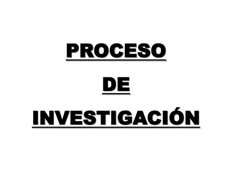 Proceso De Investigación Ppt