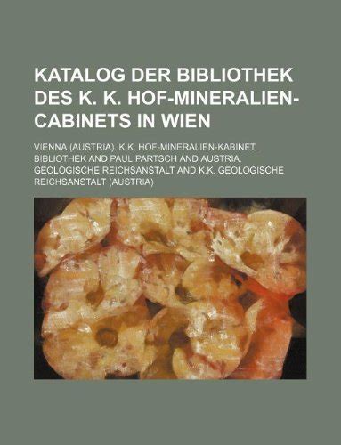 Katalog Der Bibliothek Des K K Hof Mineralien Cabinets In Wien