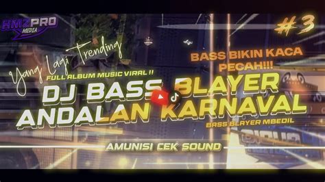 DJ ANDALAN KARNAVAL 3 BASS BLAYER FULL ALBUM VIRALKARNAVAL 2024