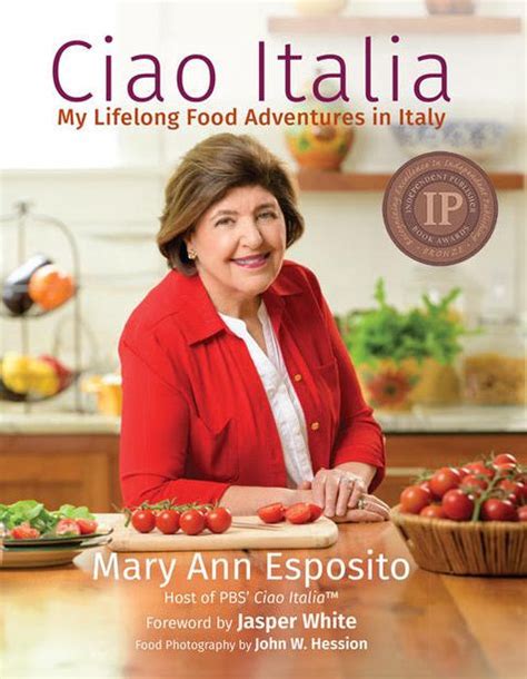 Ciao Italia My Lifelong Food Adventures In Italy By Mary Ann Esposito