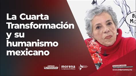 Blanca Montoya La Cuarta Transformación y su humanismo mexicano