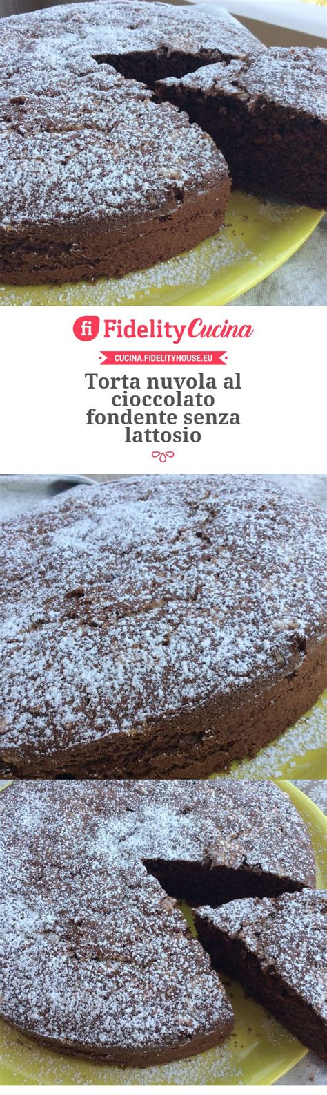 Torta Nuvola Al Cioccolato Fondente Senza Lattosio Ricetta Torta