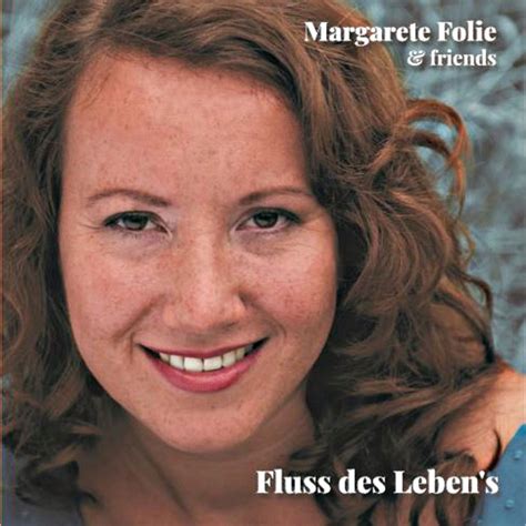 Fluss Des Leben S Margarete Folie Grace Margarete Folie