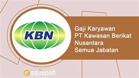 115 Gaji Karyawan PT Kawasan Berikat Nusantara Persero Semua