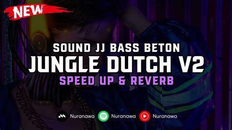 Jungle Dutch V2 Speed Up And Reverb 🎧 Youtube