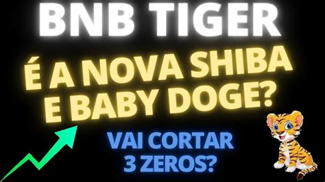 BNB TIGER É A NOVA SHIBA INU E BABY DOGE VAI CORTAR 3 ZEROS E AGORA